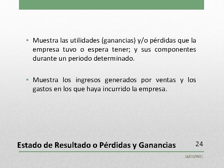  • Muestra las utilidades (ganancias) y/o pérdidas que la empresa tuvo o espera