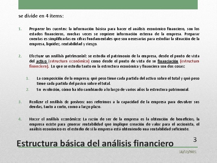 se divide en 4 ítems: 1. Preparar las cuentas: la información básica para hacer