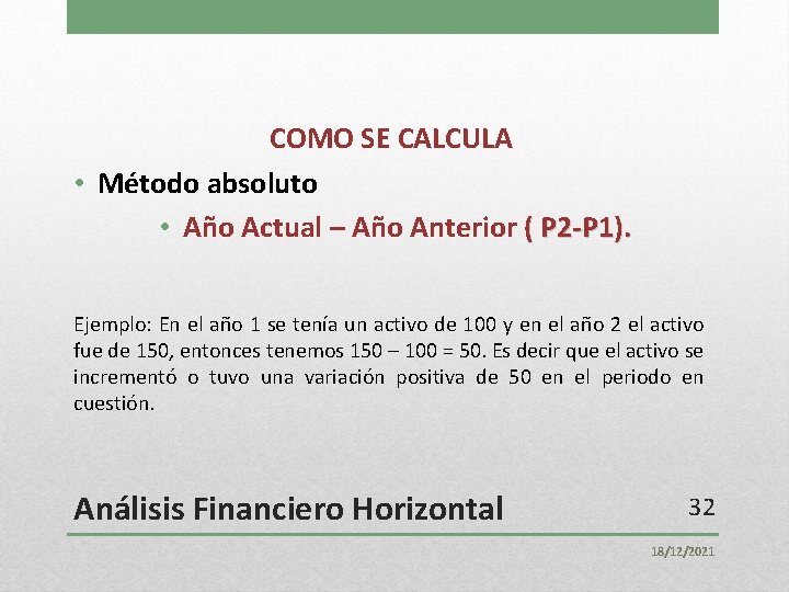 COMO SE CALCULA • Método absoluto • Año Actual – Año Anterior ( P