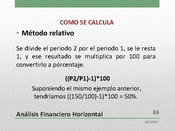 COMO SE CALCULA • Método relativo Se divide el periodo 2 por el periodo