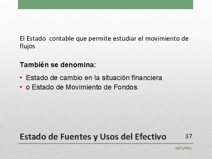 El Estado contable que permite estudiar el movimiento de flujos También se denomina: •