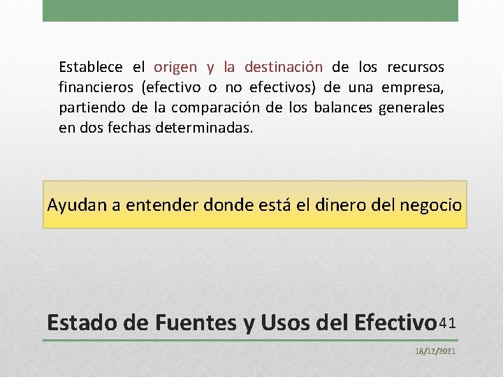 Establece el origen y la destinación de los recursos financieros (efectivo o no efectivos)