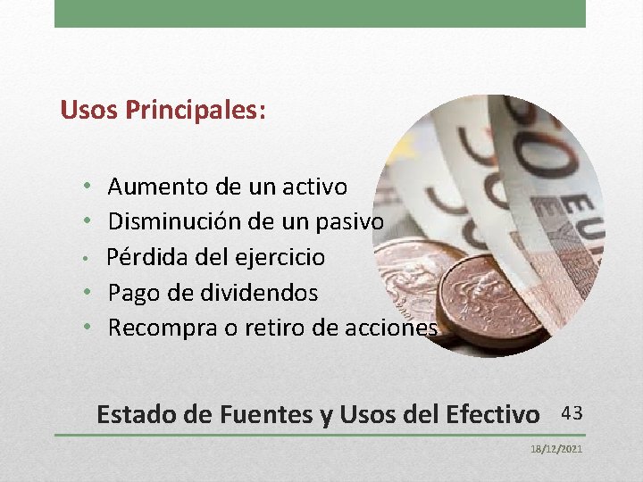 Usos Principales: • Aumento de un activo • Disminución de un pasivo • Pérdida