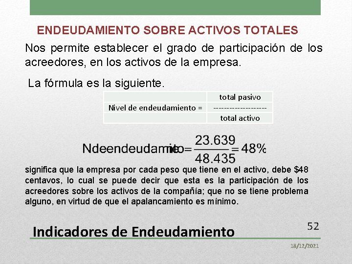 ENDEUDAMIENTO SOBRE ACTIVOS TOTALES Nos permite establecer el grado de participación de los acreedores,
