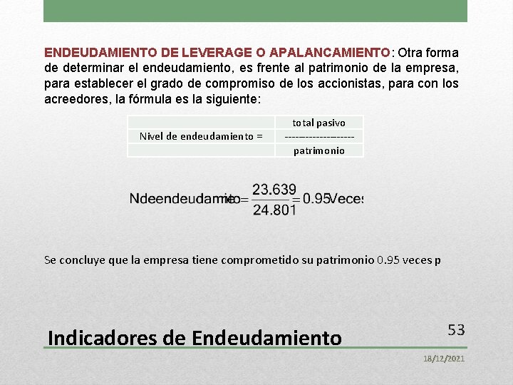 ENDEUDAMIENTO DE LEVERAGE O APALANCAMIENTO: Otra forma de determinar el endeudamiento, es frente al
