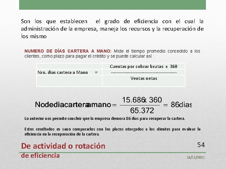 Son los que establecen el grado de eficiencia con el cual la administración de