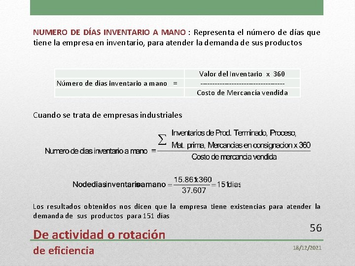 NUMERO DE DÍAS INVENTARIO A MANO : Representa el número de días que tiene