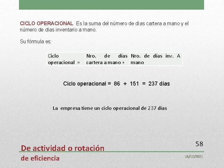 CICLO OPERACIONAL Es la suma del número de días cartera a mano y el