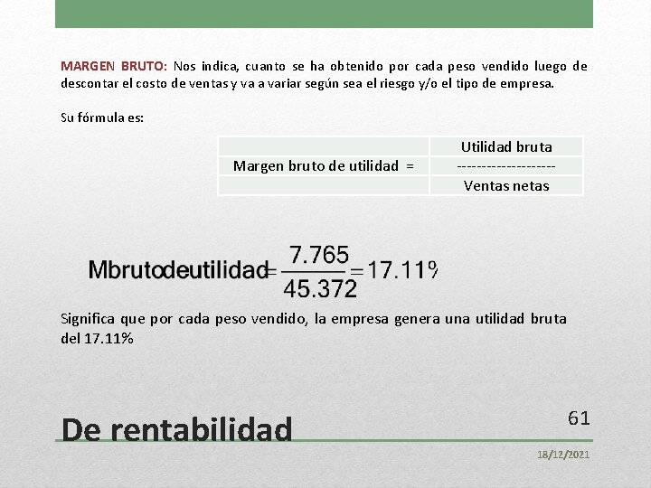 MARGEN BRUTO: Nos indica, cuanto se ha obtenido por cada peso vendido luego de