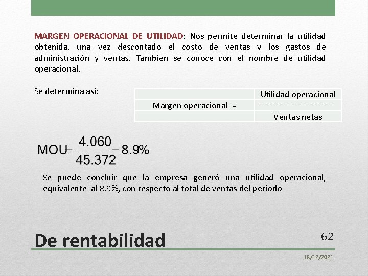 MARGEN OPERACIONAL DE UTILIDAD: Nos permite determinar la utilidad obtenida, una vez descontado el