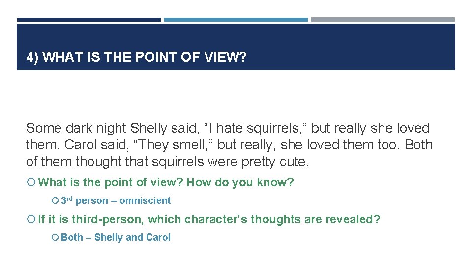 4) WHAT IS THE POINT OF VIEW? Some dark night Shelly said, “I hate