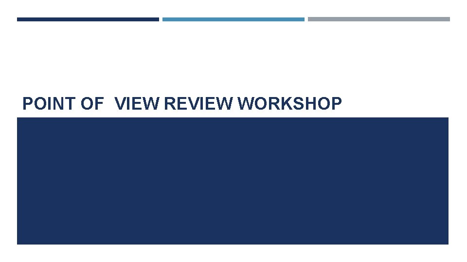 POINT OF VIEW REVIEW WORKSHOP 