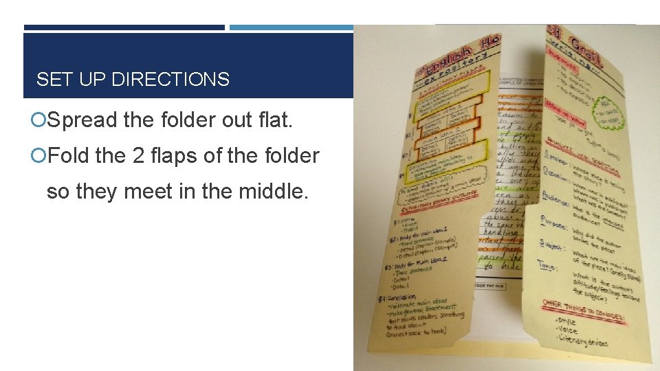 SET UP DIRECTIONS Spread the folder out flat. Fold the 2 flaps of the