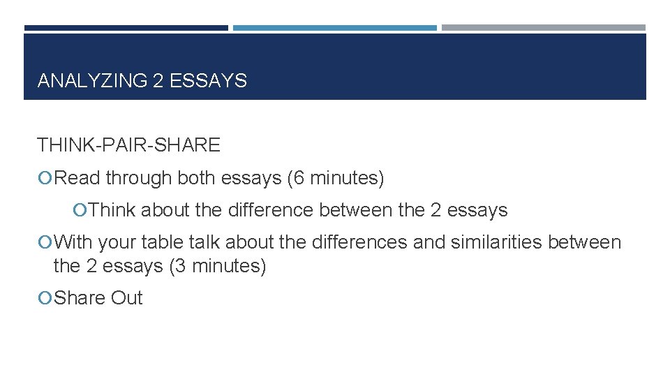 ANALYZING 2 ESSAYS THINK-PAIR-SHARE Read through both essays (6 minutes) Think about the difference