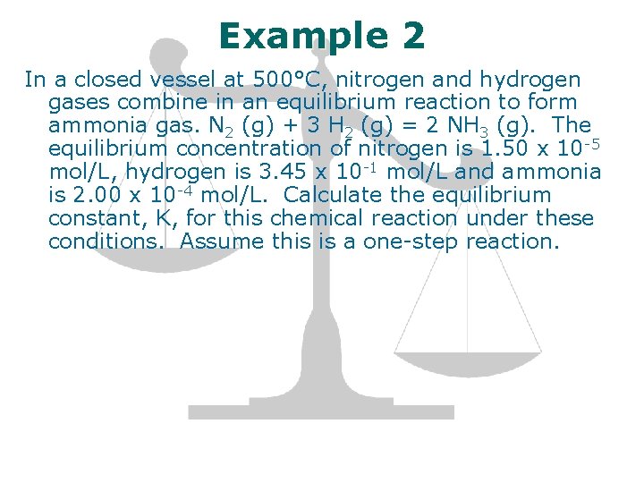 Example 2 In a closed vessel at 500°C, nitrogen and hydrogen gases combine in