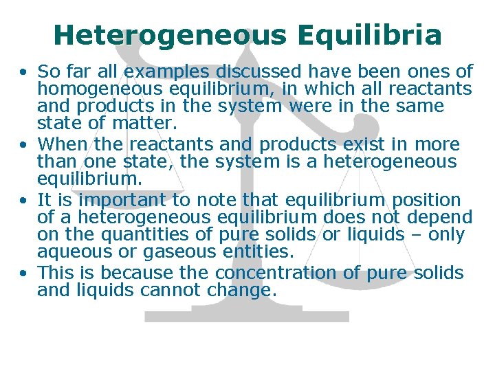 Heterogeneous Equilibria • So far all examples discussed have been ones of homogeneous equilibrium,