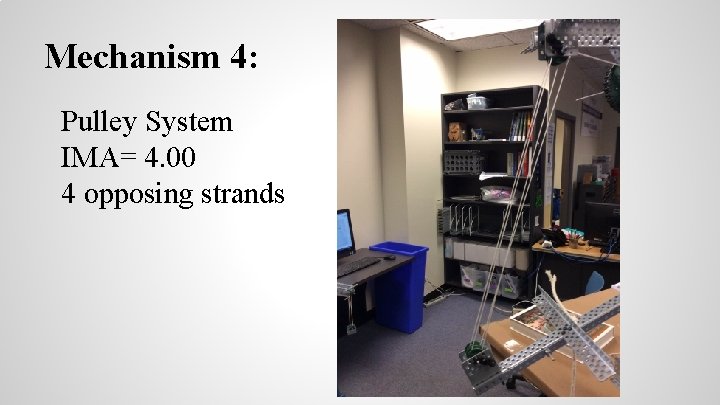 Mechanism 4: Pulley System IMA= 4. 00 4 opposing strands 