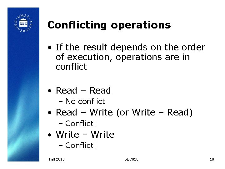 Conflicting operations • If the result depends on the order of execution, operations are