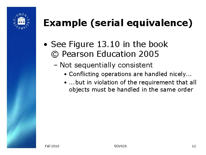 Example (serial equivalence) • See Figure 13. 10 in the book © Pearson Education