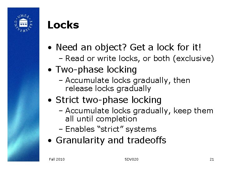 Locks • Need an object? Get a lock for it! – Read or write