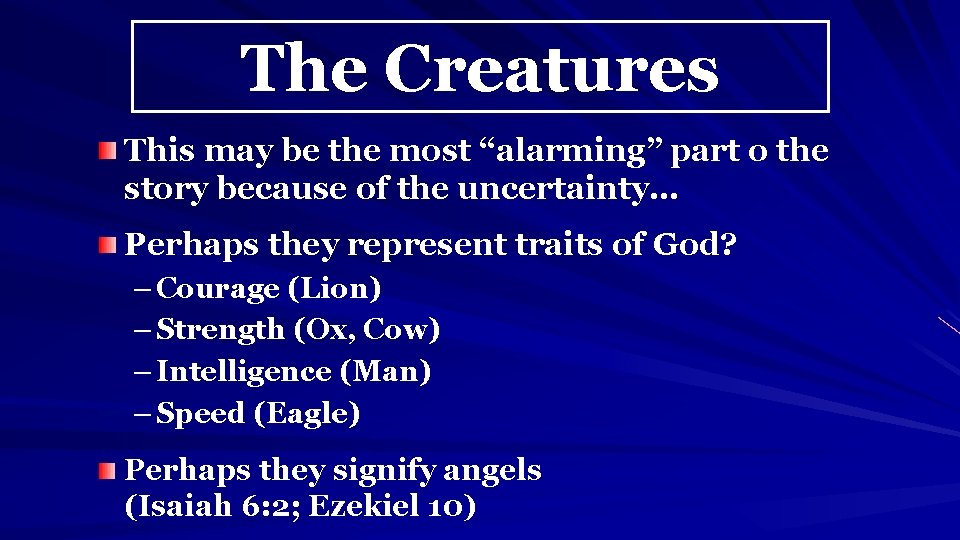 The Creatures This may be the most “alarming” part o the story because of