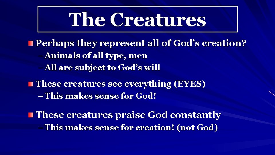 The Creatures Perhaps they represent all of God’s creation? – Animals of all type,