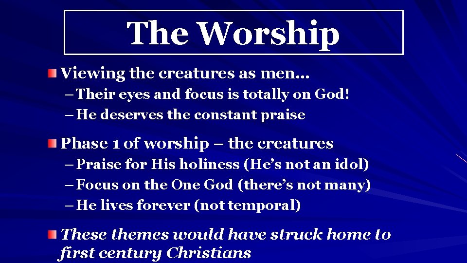 The Worship Viewing the creatures as men… – Their eyes and focus is totally
