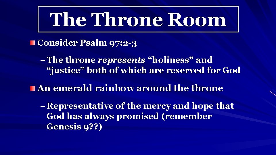 The Throne Room Consider Psalm 97: 2 -3 – The throne represents “holiness” and