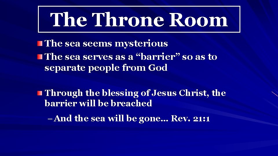 The Throne Room The sea seems mysterious The sea serves as a “barrier” so