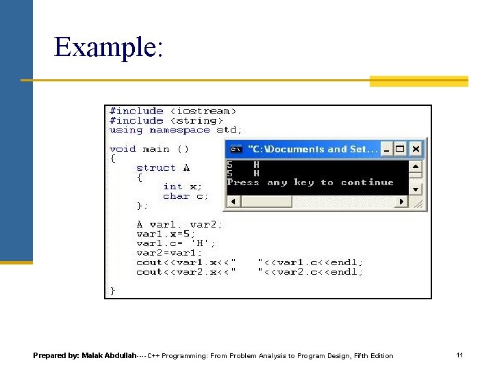 Example: Prepared by: Malak Abdullah----C++ Programming: From Problem Analysis to Program Design, Fifth Edition Example: Prepared by: Malak Abdullah----C++ Programming: From Problem Analysis to Program Design, Fifth Edition