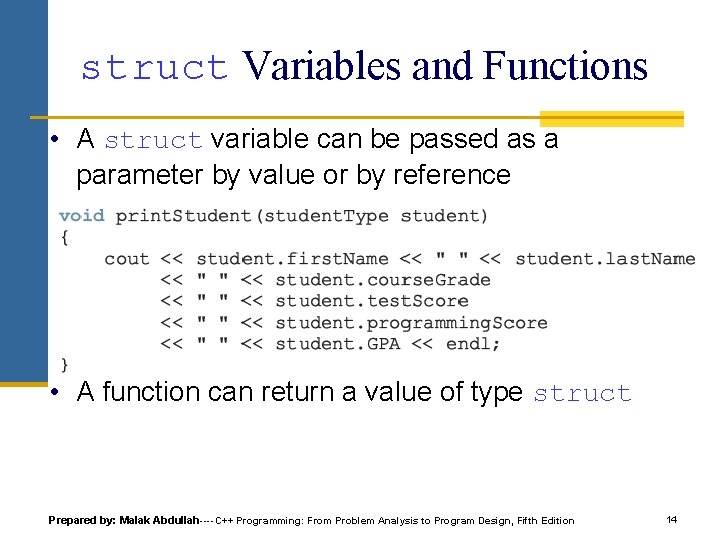 struct Variables and Functions • A struct variable can be passed as a parameter struct Variables and Functions • A struct variable can be passed as a parameter