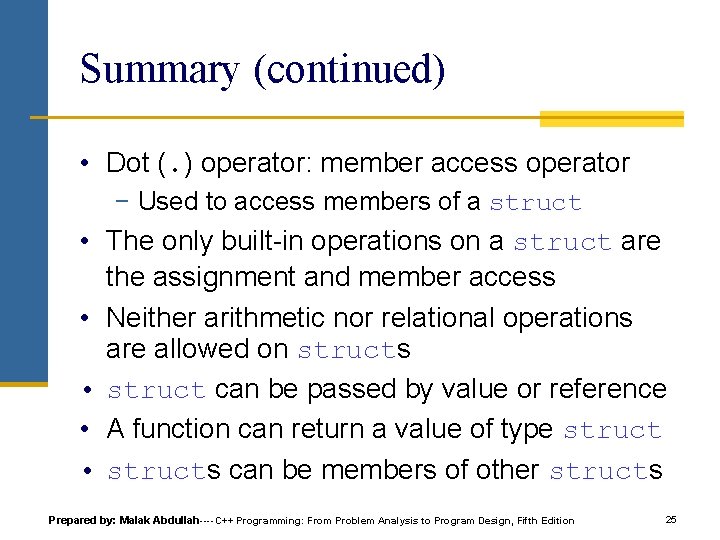Summary (continued) • Dot (. ) operator: member access operator − Used to access Summary (continued) • Dot (. ) operator: member access operator − Used to access