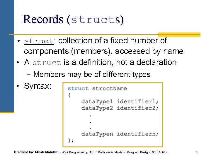 Records (structs) • struct: collection of a fixed number of components (members), accessed by Records (structs) • struct: collection of a fixed number of components (members), accessed by