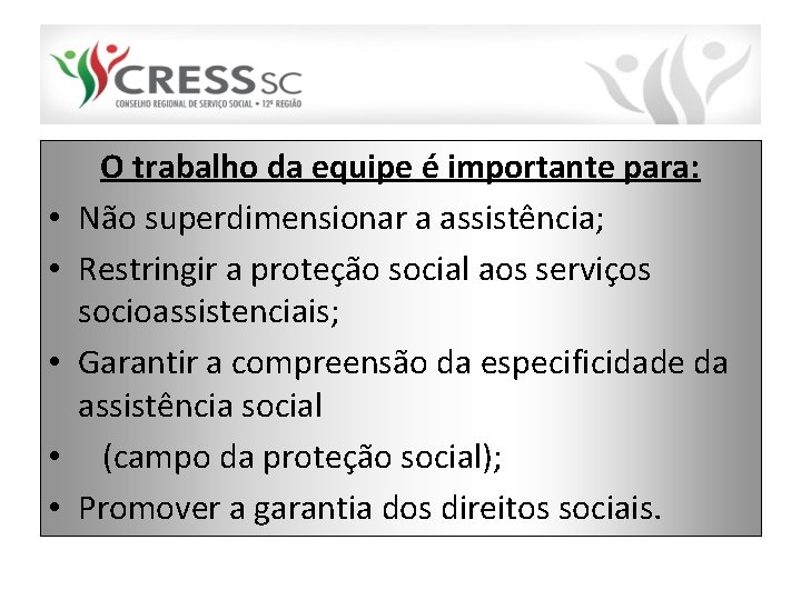  • • • O trabalho da equipe é importante para: Não superdimensionar a