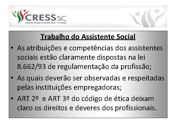 Trabalho do Assistente Social • As atribuições e competências dos assistentes sociais estão claramente