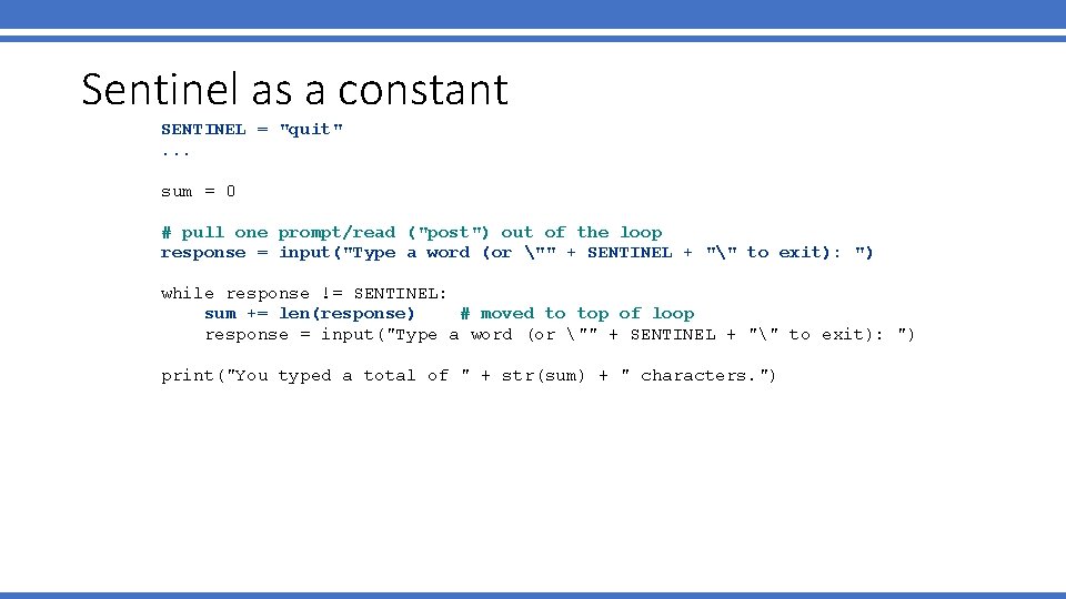 Sentinel as a constant SENTINEL = "quit". . . sum = 0 # pull