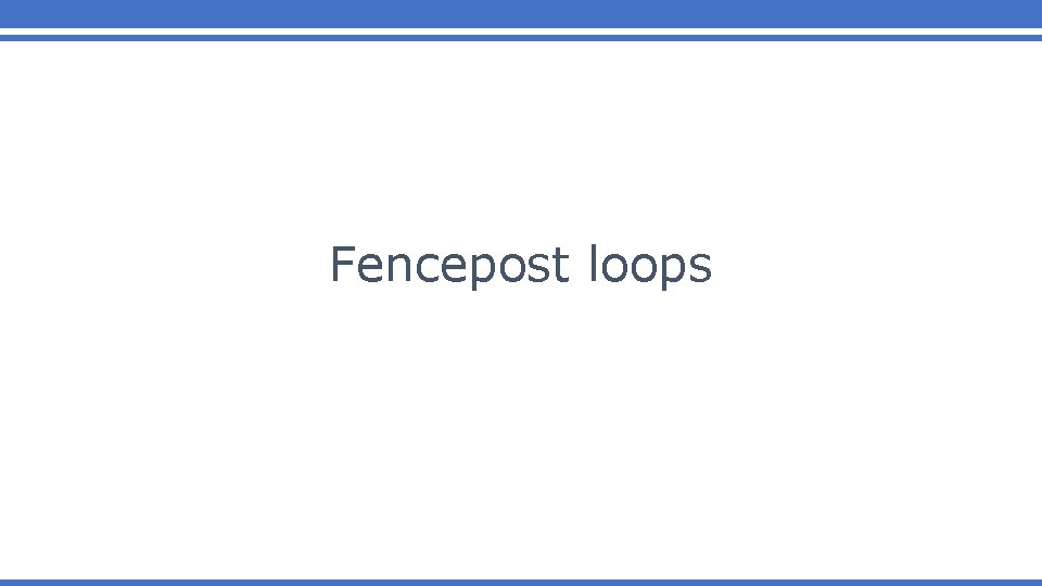 Fencepost loops 