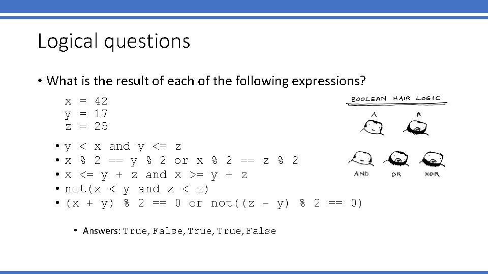 Logical questions • What is the result of each of the following expressions? x