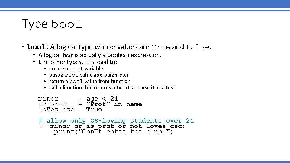 Type bool • bool: A logical type whose values are True and False. •