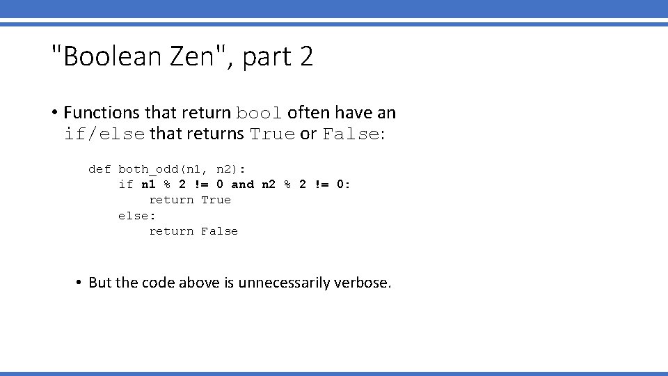 "Boolean Zen", part 2 • Functions that return bool often have an if/else that