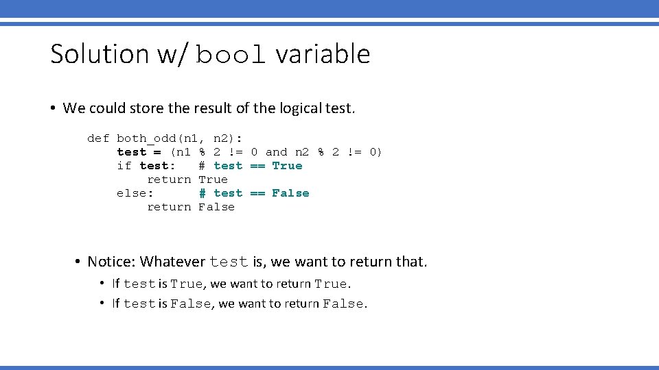 Solution w/ bool variable • We could store the result of the logical test.