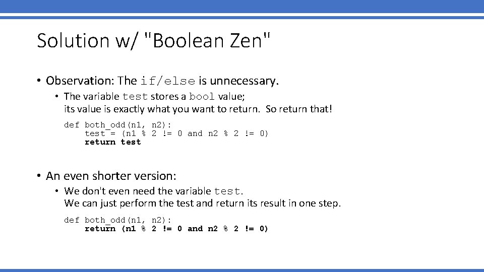 Solution w/ "Boolean Zen" • Observation: The if/else is unnecessary. • The variable test
