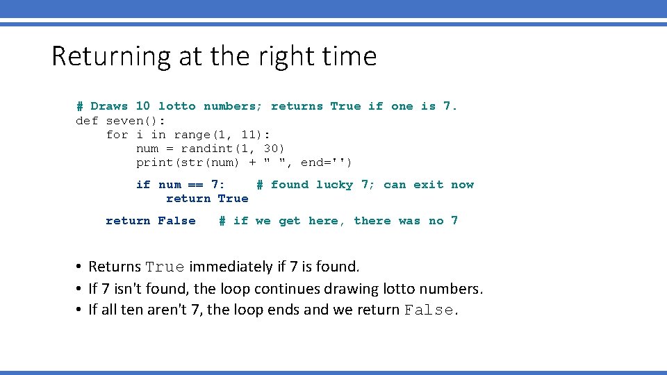 Returning at the right time # Draws 10 lotto numbers; returns True if one
