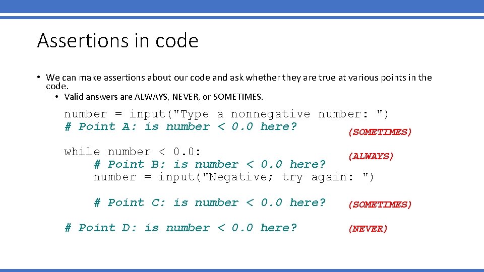 Assertions in code • We can make assertions about our code and ask whether