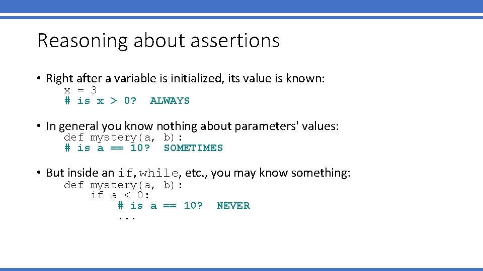 Reasoning about assertions • Right after a variable is initialized, its value is known: