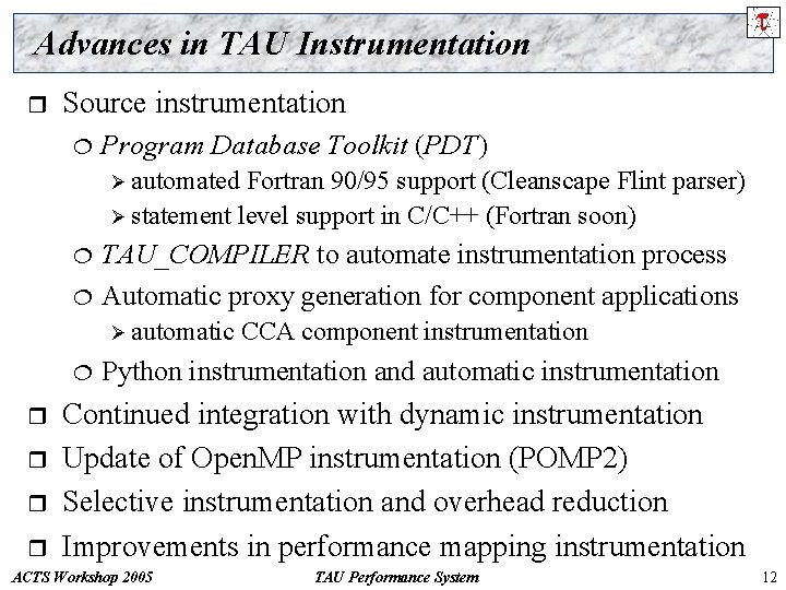 Advances in TAU Instrumentation r Source instrumentation ¦ Program Database Toolkit (PDT) Ø automated