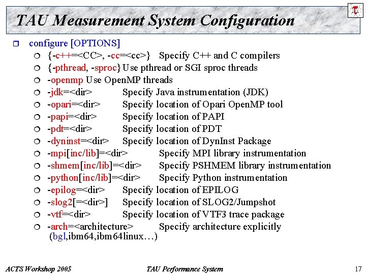 TAU Measurement System Configuration r configure [OPTIONS] ¦ {-c++=<CC>, -cc=<cc>} Specify C++ and C