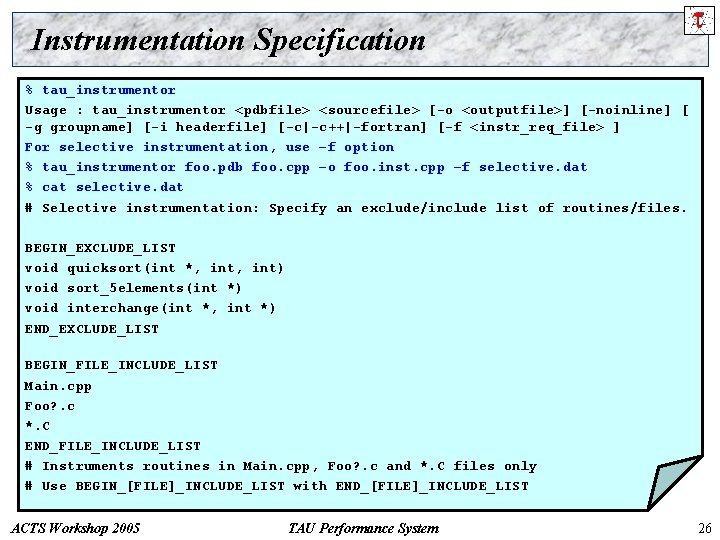 Instrumentation Specification % tau_instrumentor Usage : tau_instrumentor <pdbfile> <sourcefile> [-o <outputfile>] [-noinline] [ -g