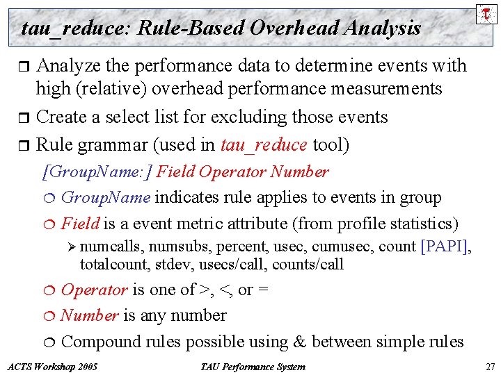 tau_reduce: Rule-Based Overhead Analysis Analyze the performance data to determine events with high (relative)