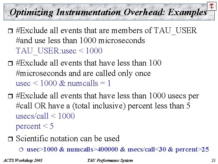 Optimizing Instrumentation Overhead: Examples #Exclude all events that are members of TAU_USER #and use